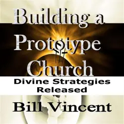 Cover - Bill Vincent - Building a Prototype Church