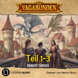 Cover - Robert Corvus - Die Vagabunden - Das Mündel der Drachen / Die Sonnenruine / Im Einhornwald - Sammelband 1 - Die Vagabunden Teil 1-3