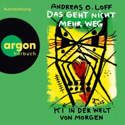 Cover - Andreas O. Loff - Das geht nicht mehr weg - KI in der Welt von morgen