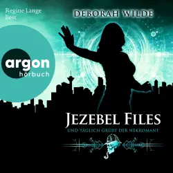 Cover - Deborah Wilde - Jezebel Files - Band 3 - Jezebel Files - Und täglich grüßt der Nekromant