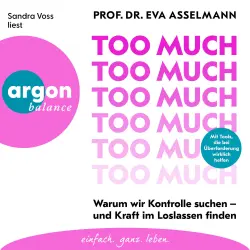 Cover - Eva Asselmann - Too much - Warum wir Kontrolle suchen - und Kraft im Loslassen finden