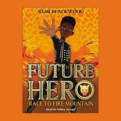 Cover - Remi Blackwood - Future Hero - Book 1 - Race to Fire Mountain