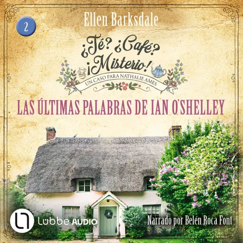 Cover - Ellen Barksdale - ¿Té? ¿Café? ¡Misterio! - Episodio 2 - Las últimas palabras de Ian O'Shelley