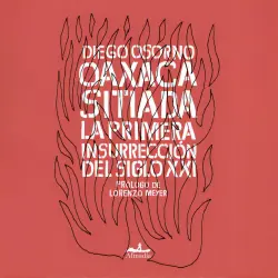 Cover - Diego Enrique Osorno - Oaxaca sitiada - La primera insurrección del siglo XXI