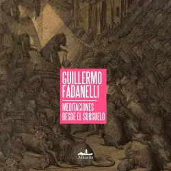 Cover - Guillermo Fadanelli - Meditaciones desde el subsuelo