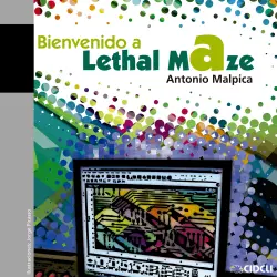 Cover - Antonio Malpica - Bienvenido a Lethal Maze