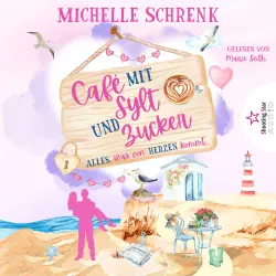 Cover - Michelle Schrenk - Café mit Sylt und Zucker - Band 10 - Alles, was von Herzen kommt