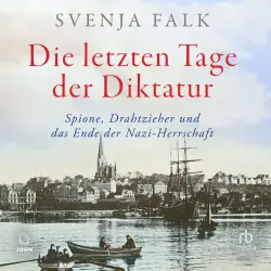 Cover - Svenja Falk - Die letzten Tage der Diktatur - Spione, Drahtzieher und das Ende der Nazi-Herrschaft