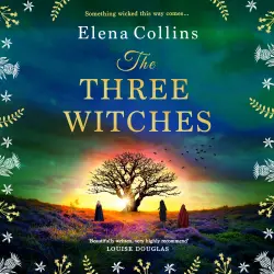 Cover - Elena Collins - The Three Witches - The BRAND NEW captivating historical timeslip novel, fans of Outlander will love!