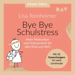 Cover - Lisa Reinheimer - Bye Bye Schulstress. Mehr Motivation und Gelassenheit für dein Kind und dich. Mit 11 Gamechangern für mehr Lernfreude