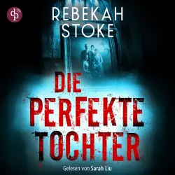 Cover - Rebekah Stoke - Die perfekte Tochter | Thriller Hörbuch