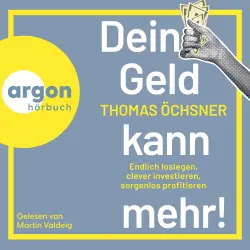 Cover - Thomas Öchsner - Dein Geld kann mehr! - Endlich loslegen, clever investieren, sorgenlos profitieren