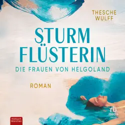 Cover - Thesche Wulff - Die Nordsee-Dilogie - Roman - Band 2 - Die Frauen von Helgoland. Sturmflüsterin