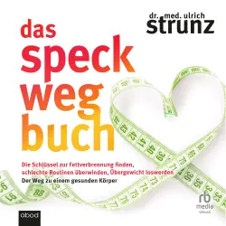 Cover - Dr. med. Ulrich Strunz - Das Speck-weg-Buch - Die Schlüssel zur Fettverbrennung finden, schlechte Routinen überwinden, Übergewicht loswerden