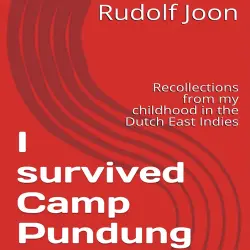 Cover - Rudolf Joon - I Survived Camp Pundung - Recollections from My Childhood in the Dutch East Indies