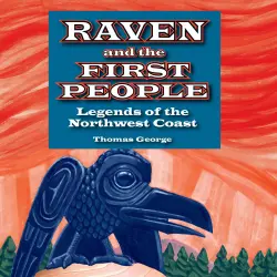 Cover - Thomas George - Raven and the First People - Legends of the Northwest Coast