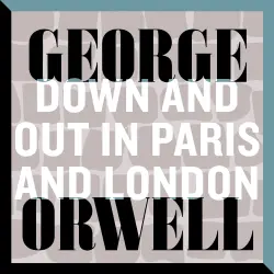 Cover - George Orwell - Down and Out in Paris and London