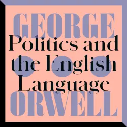 Cover - George Orwell - Politics and the English Language