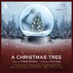 Cover - Charles Dickens - A Christmas Tree - A Victorian Christmas Spirit Story