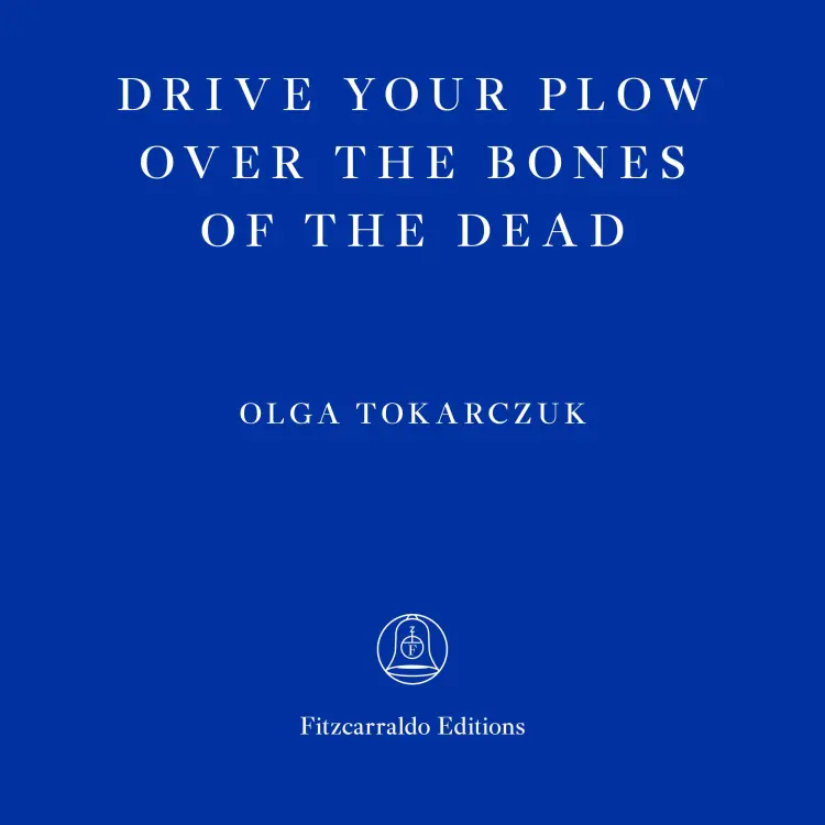 Cover von Olga Tokarczuk - Drive Your Plow Over the Bones of the Dead