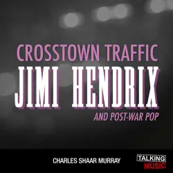 Cover - Charles Shaar Murray - Crosstown Traffic - Jimi Hendrix and Post-war Pop