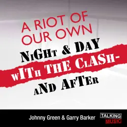 Cover - Johnny Green - A Riot of Our Own - Night and Day with the Clash
