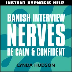 Cover - Lynda Hudson - Instant Hypnosis Help: Banish Interview Nerves - Be Calm and Confident