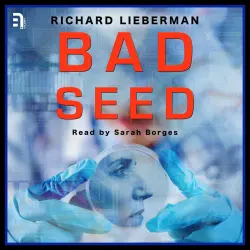 Cover - Richard Lieberman - Bad Seed - Genetics, the law and a scientist intent on defying both
