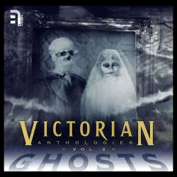 Cover - Victorian Anthologies: Ghosts - Vol. 2 - A Collection of Classic Spectral Stories to Chill the Blood and Thrill the Senses