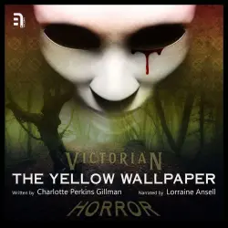Cover - Charlotte Perkins Gillman - The Yellow Wallpaper - A Victorian Horror Story