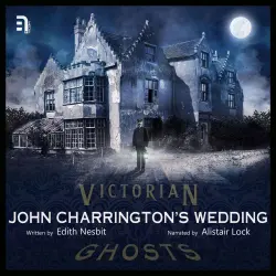 Cover - Edith Nesbit - John Charrington's Wedding - A Victorian Ghost Story