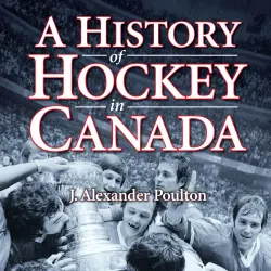 Cover - J. Alexander Poulton - A History of Hockey in Canada
