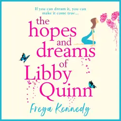 Cover - Freya Kennedy - The Hopes and Dreams of Libby Quinn - The Perfect Uplifting Romantic Comedy For 2020