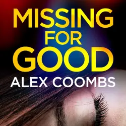 Cover - Alex Coombs - Missing for Good - A Gritty Crime Mystery That Will Keep You Guessing