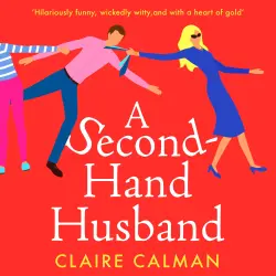 Cover - Claire Calman - A Second-Hand Husband - The laugh-out-loud new novel from Claire Calman for 2021