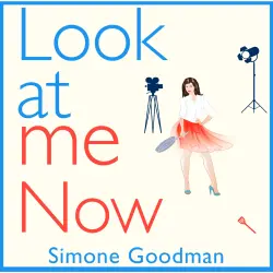 Cover - Simone Goodman - Look At Me Now - A Sassy, Laugh out loud Romantic Comedy