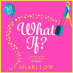 Cover - Shari Low - What If? - A Hilarious Romantic Comedy, New for 2020 from Shari Low