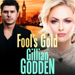 Cover - Gillian Godden - Fool's Gold - The brand new gritty, action-packed thriller from Gillian Godden