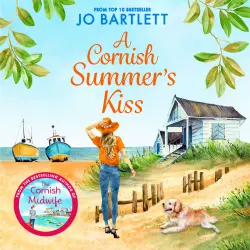 Cover - Jo Bartlett - A Cornish Summer's Kiss - An uplifting read from the top 10 bestselling author of The Cornish Midwife