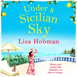 Cover - Lisa Hobman - Under A Sicilian Sky - Escape to Sicily this summer with bestselling author Lisa Hobman