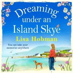 Cover - Lisa Hobman - Dreaming Under An Island Skye - The perfect feel good, romantic read for 2021