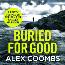 Cover - Alex Coombs - Buried For Good - A tense, page turning thriller for 2021