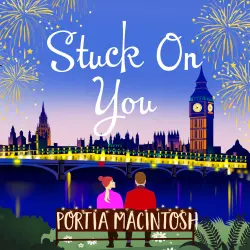 Cover - Portia MacIntosh - Stuck On You - A laugh-out-loud romantic comedy, perfect for winter 2020