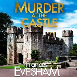 Cover - Frances Evesham - The Exham-on-Sea Murder Mysteries - Book 6 - Murder at the Castle
