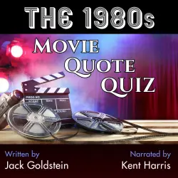 Cover - Jack Goldstein - The 1980s Movie Quote Quiz - 120 Quotes to Test Your Knowledge!