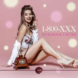 Cover - Roxanna Cross - 1-800-XXX - An Erotic Short Story