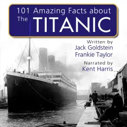 Cover - Jack Goldstein - 101 Amazing Facts about the Titanic