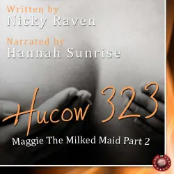 Cover - Nicky Raven - Maggie The Milked Maid - Pt. 2 - Hucow 323 - An Erotic Short Story