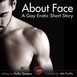 Cover - Hollis Queens - About Face - A Gay Erotic Short Story