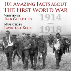 Cover - Jack Goldstein - 101 Amazing Facts about the First World War